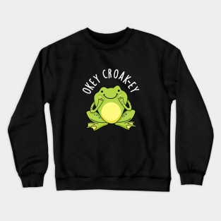 Okey Croak-ey Cute Animal Croaking Frog Pun Crewneck Sweatshirt